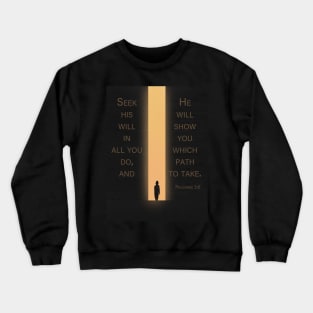 He will show you which path to take | Proverbs 3:6 | Christian bible verse artprint Crewneck Sweatshirt